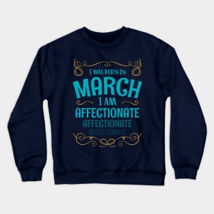 I WAS BORN IN MARCH AFFECTIONATE MINIMALIST SIMPLE COOL CUTE GEEK GIFT Crewneck Sweatshirt